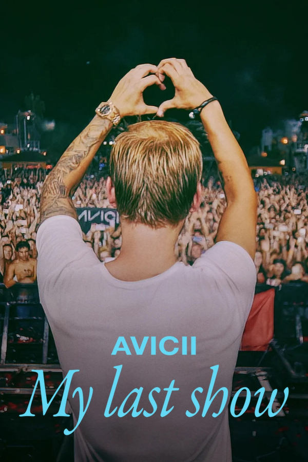 Avicii – My Last Show (2024) โชว์สุดท้าย ดูหนังออนไลน์ HD